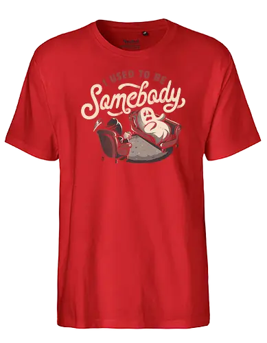 I Used to Be Somebody - jemand, somebody, geist, ghost, Therapy - Fairtrade T-Shirt