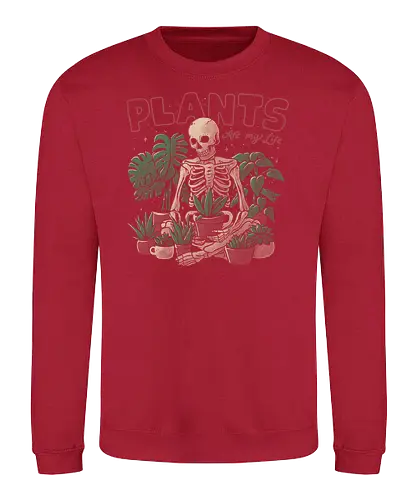 Plants Are My Life - plants, pflanzen, plantmom, plantdad, life, skeleton, dth - Sweatshirt