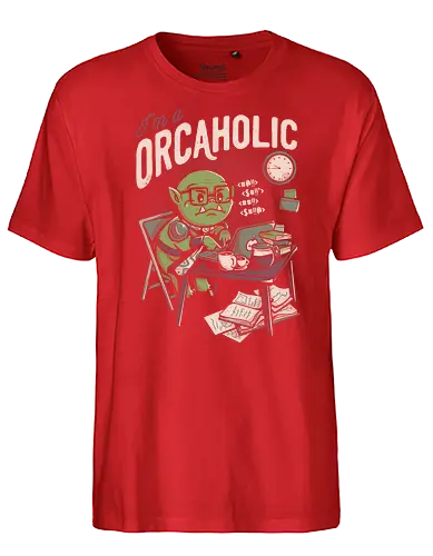 Orcaholic - arbeit arbeit, Home office, ork, work - Fairtrade T-Shirt