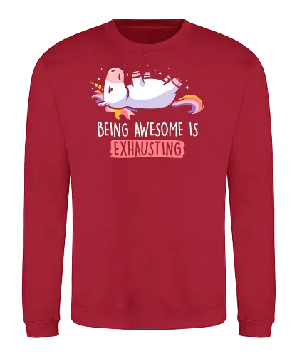Being Awesome is Exhausting - anstrengend, awesome, einhorn, unicorn - Sweatshirt