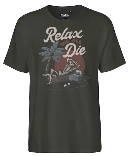 Relax We All Die - relax, chill, skeleton, skelett, Holiday, sleep - Fairtrade T-Shirt