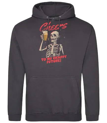 Cheers to My Crappy Future - zukunft, skelett, skeleton, beer, Cheers - Standard Hoodie