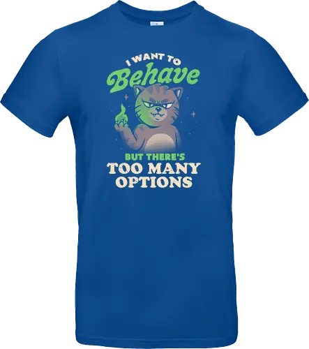 I Want to Behave but There's Too Many Options