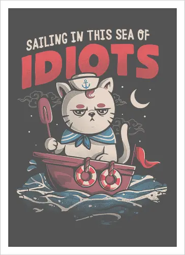 Sailing in this S of Idiots
