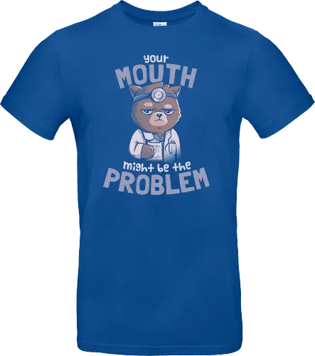 Your Mouth Might Be the Problem