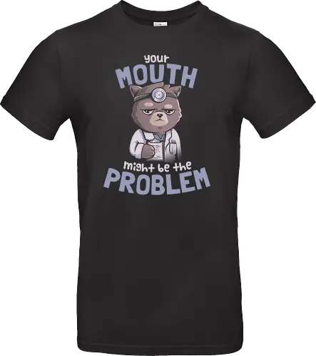Your Mouth Might Be the Problem