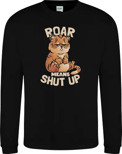 Roar Means Shut Up