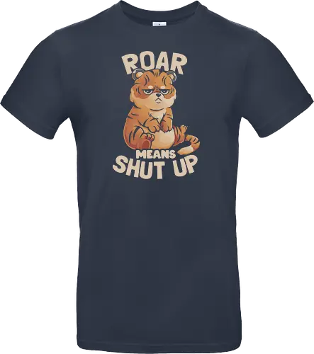 Roar Means Shut Up