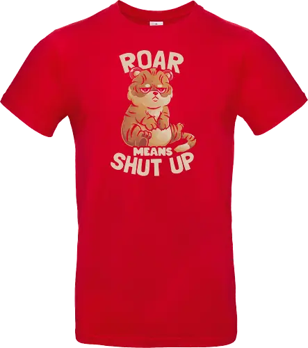 Roar Means Shut Up