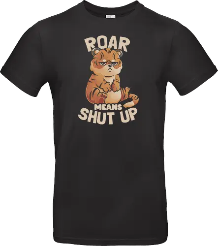 Roar Means Shut Up