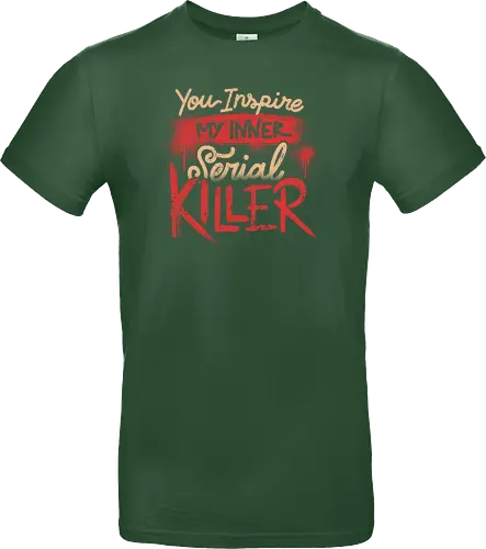 You Inspire My Inner Serial Killer