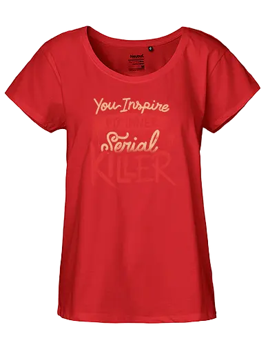 You Inspire My Inner Serial Killer - True Crime, killer - Fairtrade Girl Shirt