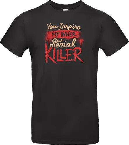You Inspire My Inner Serial Killer