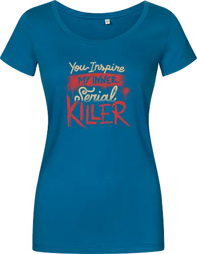 You Inspire My Inner Serial Killer