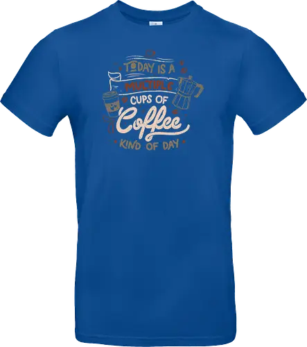 Today is a Multiple Cups Of Coffee Kind of Day