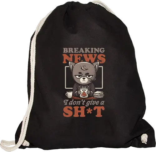 Breaking News I Don’t Give a Shit