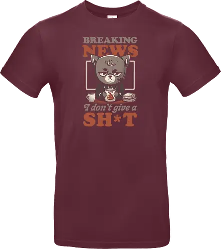 Breaking News I Don’t Give a Shit