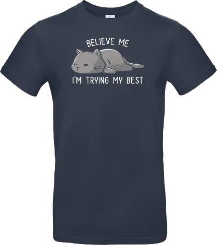 Believe Me I'm Trying My Best