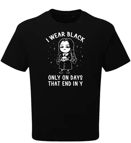 I Wear Black Only On Days That End in Y