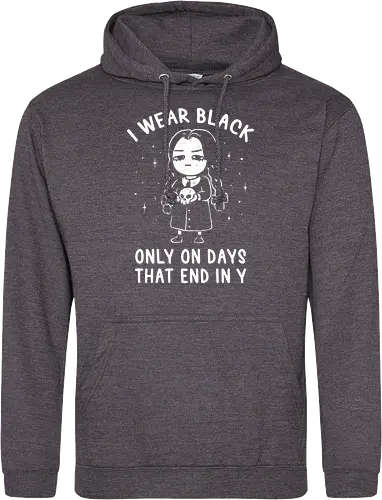 I Wear Black Only On Days That End in Y