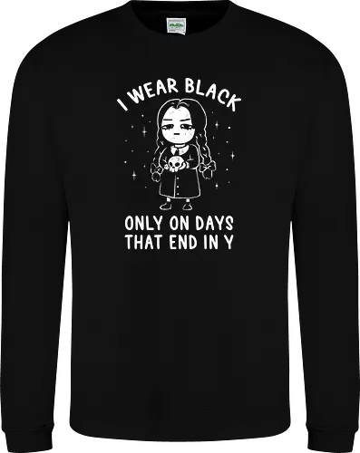 I Wear Black Only On Days That End in Y