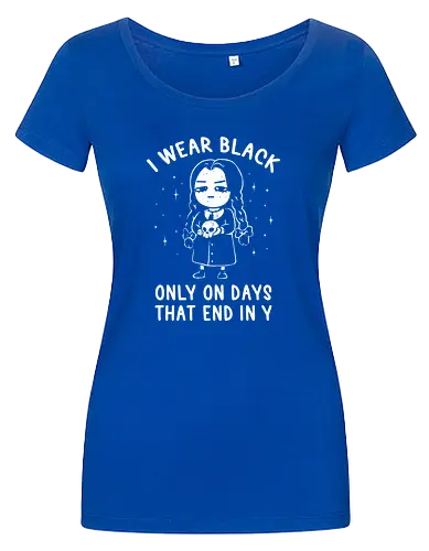 I Wear Black Only On Days That End in Y