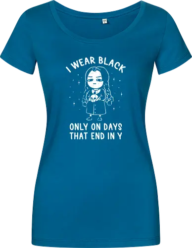 I Wear Black Only On Days That End in Y