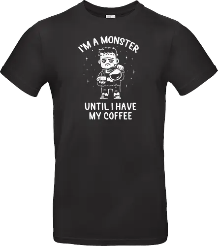 I'm a Monster Until I Have My Coffee