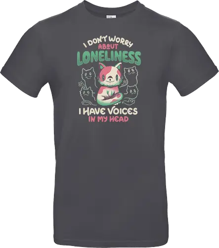 I Don't Worry About Lonelines, I Have Voices In My Head