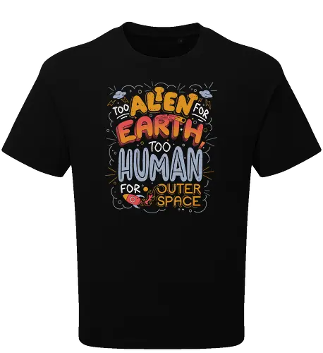 Too Alien for Earth, Too Human for Outer Space
