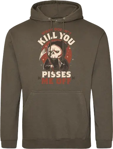 What Doesn't Kill You Pisses Me Off