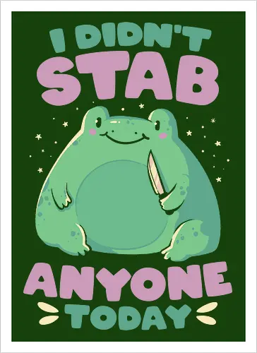 I Didn't Stab Anyone Today