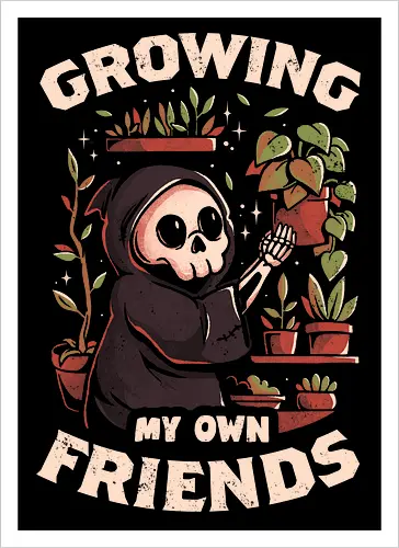 Growing My Own Friends