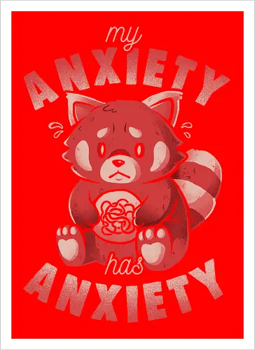 My Anxiety Has Anxiety - Funny Sarcasm Red Panda Gift