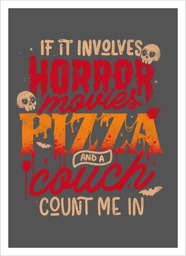 If It Involves Horror Movies Pizza And A Couch Count Me In
