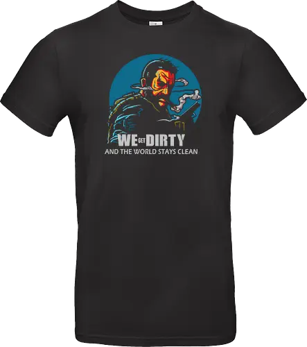 We Get Dirty