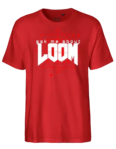 Ask me about Loom - Loom, doom, gaming, mashup - Fairtrade T-Shirt