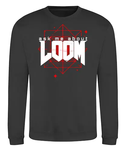 Ask me about Loom - Loom, doom, gaming, mashup - Sweatshirt
