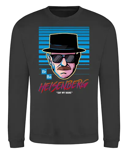 Say My Name - heisenberg, meth, crystal meth, walter white, el camino, brking bad - Sweatshirt