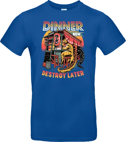 Dinner Now Destroy Later