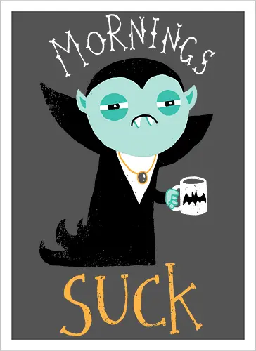 Mornings Suck