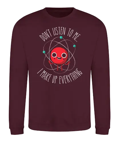 Never trust an Atom - atom, science, wissenschaft, materie, proton, elektron - Sweatshirt
