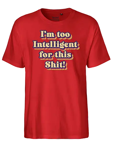 Too Intelligent - Statement, intelligent - Fairtrade T-Shirt