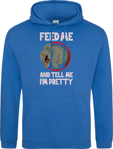 Feed me and tell me i'm pretty