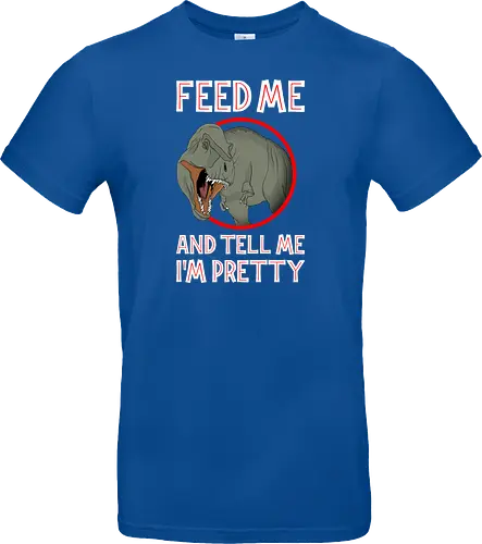 Feed me and tell me i'm pretty