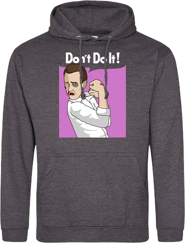Don't Do It!