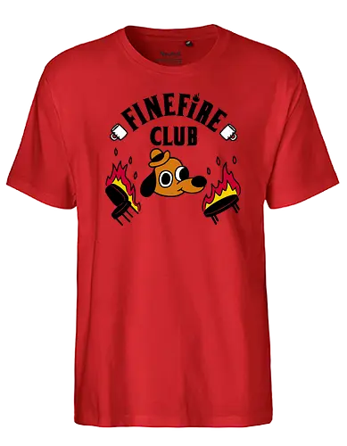 Fine Fire Club! - This is fine, meme, mashup - Fairtrade T-Shirt
