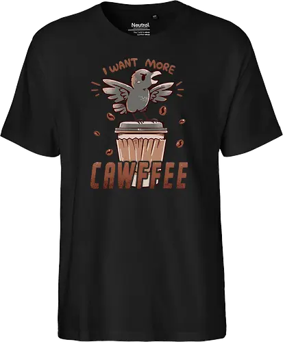I Want More CAWFFEE