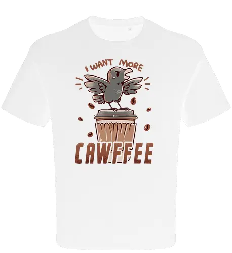 I Want More CAWFFEE