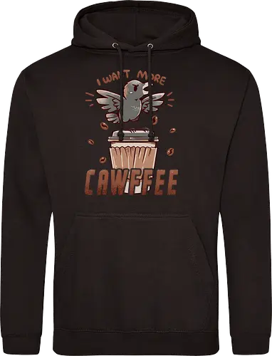 I Want More CAWFFEE